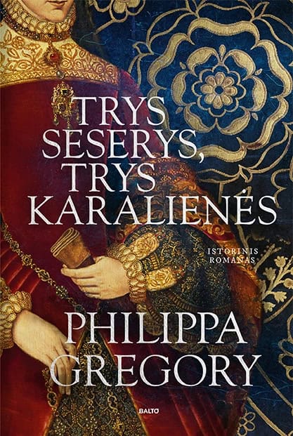 Gregory, Philippa | Trys seserys, trys karalienės