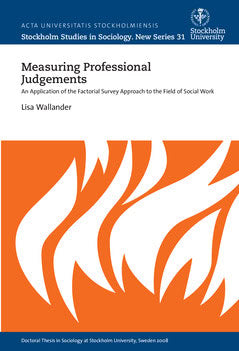 Wallander, Lisa | Measuring professional judgements : An application of the factorial survey approach to the field of so...