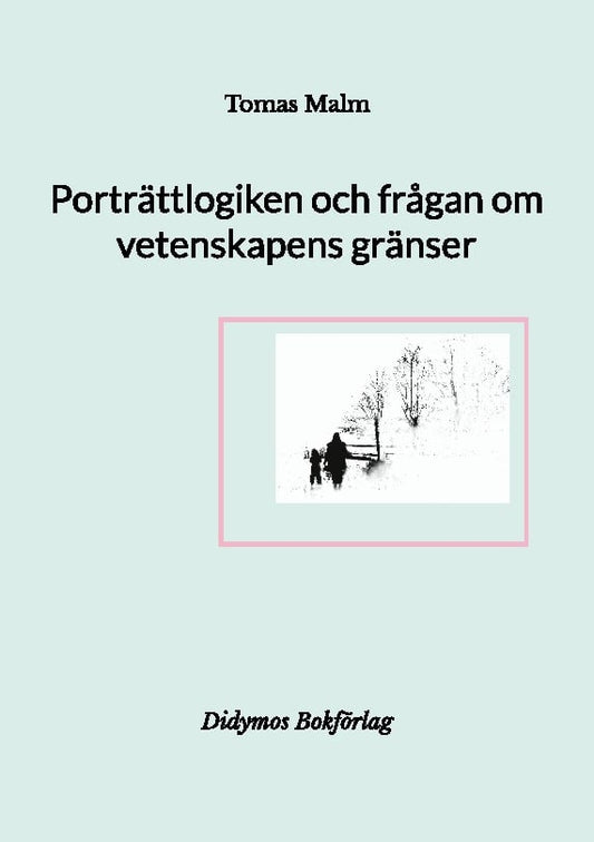 Malm, Tomas | Porträttlogiken och frågan om vetenskapens gränser