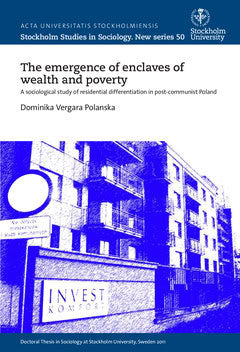 Polanska Vergara, Dominika | The emergence of enclaves of wealth and poverty : A sociological study of residential diffe...