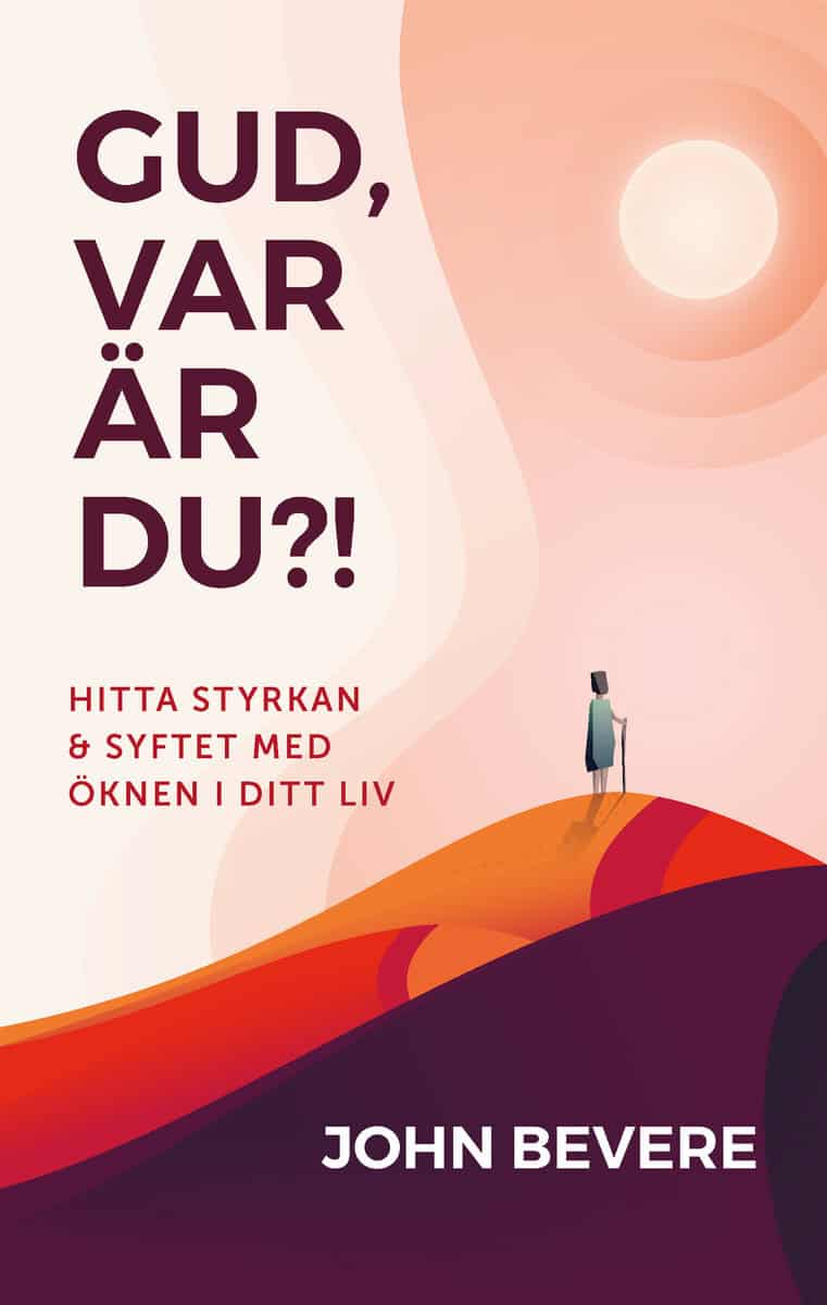 Bevere, John | Gud, var är du?! : Hitta styrkan och syftet med öknen i ditt liv