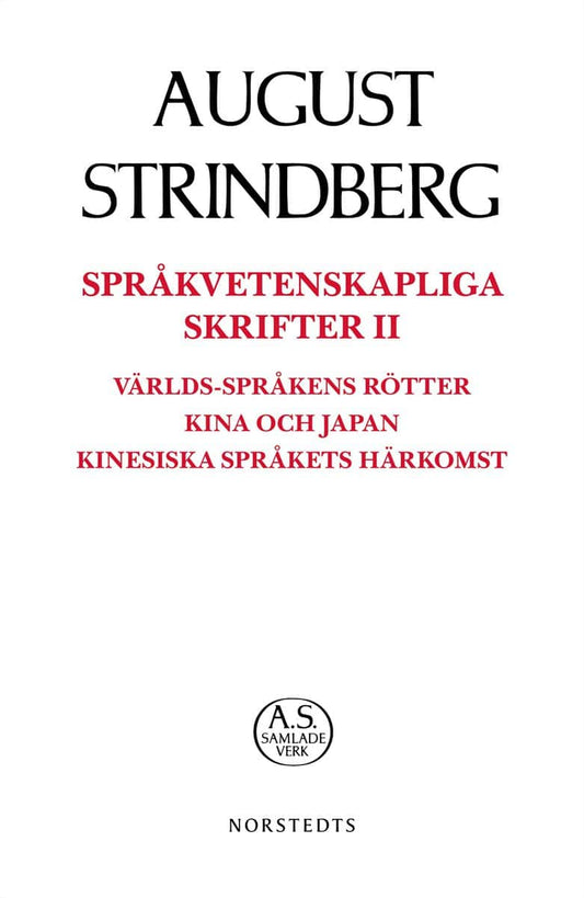 Strindberg, August | Språkvetenskapliga Skrifter II Språkvetenskapliga skrifter II : Världs-språkens rötter Kina och Jap...