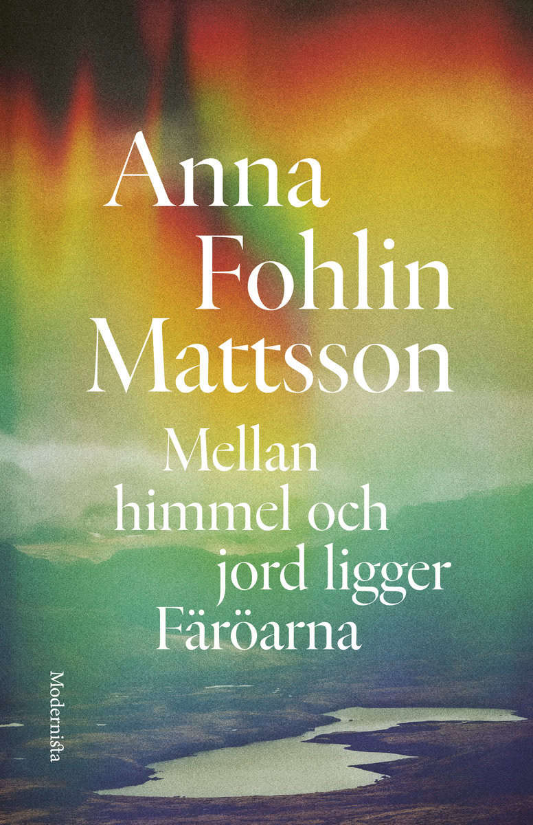 Fohlin Mattsson, Anna | Mellan himmel och jord ligger Färöarna