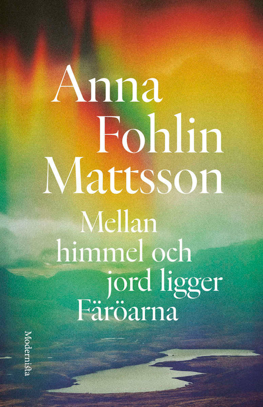 Fohlin Mattsson, Anna | Mellan himmel och jord ligger Färöarna