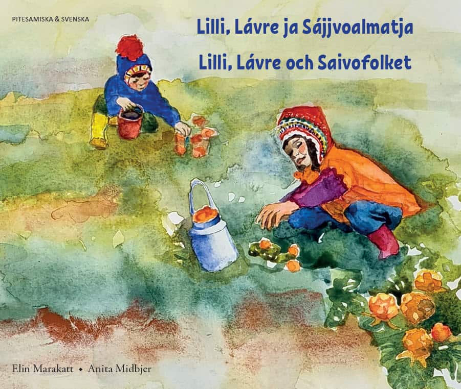 Marakatt, Elin | Midbjer, Anita | Lilli, Lávre och Saivofolket (pitesamiska och svenska)
