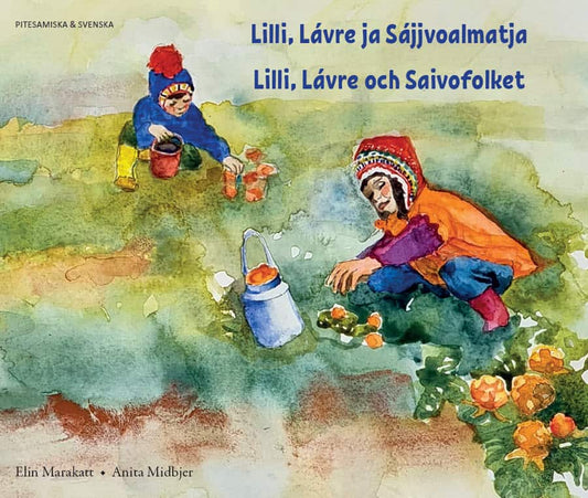 Marakatt, Elin | Midbjer, Anita | Lilli, Lávre och Saivofolket (pitesamiska och svenska)