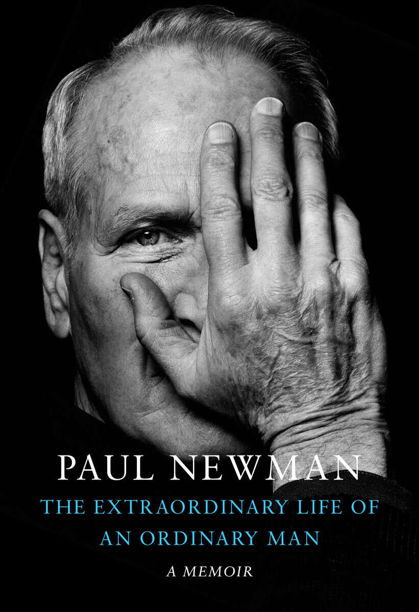 Newman, Paul | Extraordinary Life of an Ordinary Man : A Memoir