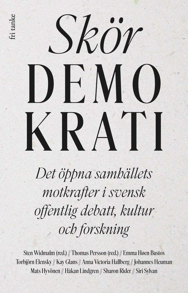 Widmalm, Sten | Persson, Thomas [red.] | Skör demokrati : Det öppna samhällets motkrafter i svensk offentlig debatt, kul...
