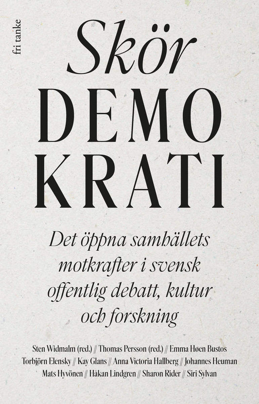 Widmalm, Sten | Persson, Thomas [red.] | Skör demokrati : Det öppna samhällets motkrafter i svensk offentlig debatt, kul...