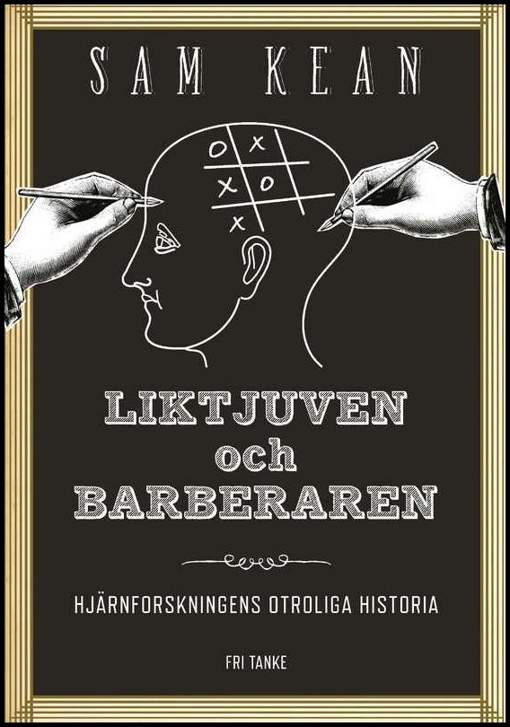 Kean, Sam | Liktjuven och barberaren : Hjärnforskningens otroliga historia