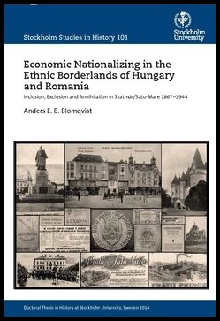 Blomqvist, Anders E. B. | Economic nationalizing in the ethnic borderlands of Hungary and Romania : Inclusion, exclusion...