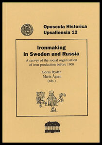 Rydén, Göran| Ågren, Maria [red.] | Ironmaking in Sweden and Russia : A survey of the social organisation of iron produc...