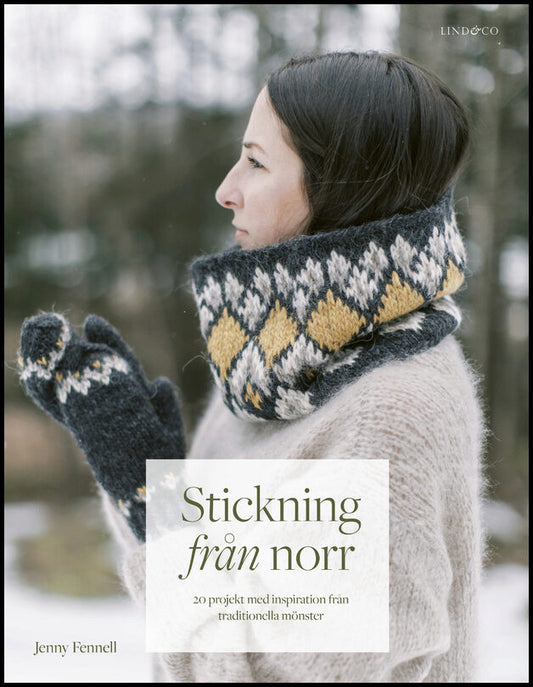 Fennell, Jenny | Stickning från norr : 20 projekt med inspiration från traditionella mönster