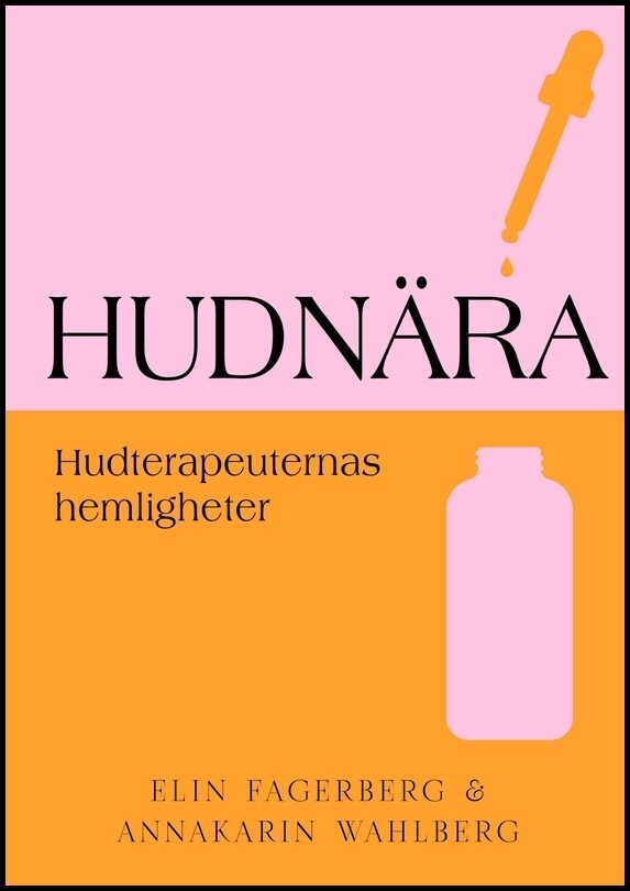 Fagerberg, Elin | Wahlberg, AnnaKarin | Hudnära : Hudterapeuternas hemligheter