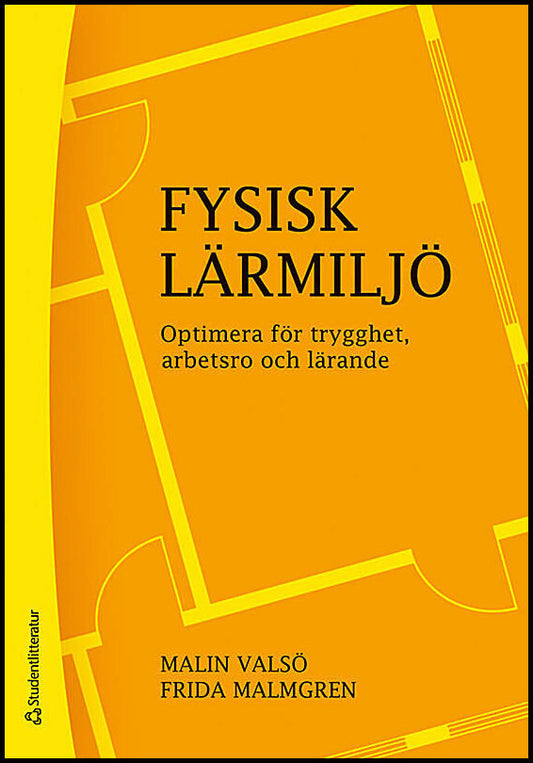 Valsö, Malin | Malmgren, Frida | Fysisk lärmiljö : Optimera för trygghet, arbetsro och lärande