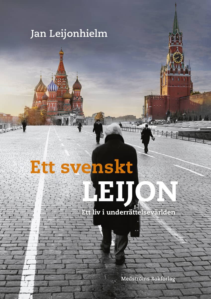 Leijonhielm, Jan | Ett svenskt Leijon : Ett liv i underrättelsevärlden