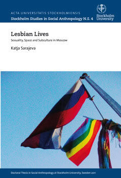 Sarajeva, Katja | Lesbian lives : Sexuality, space and subculture in Moscow