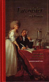 Bell, Madison Smartt | Lavoisier och kemin : Den nya vetenskapens födelse i revolutionens tid