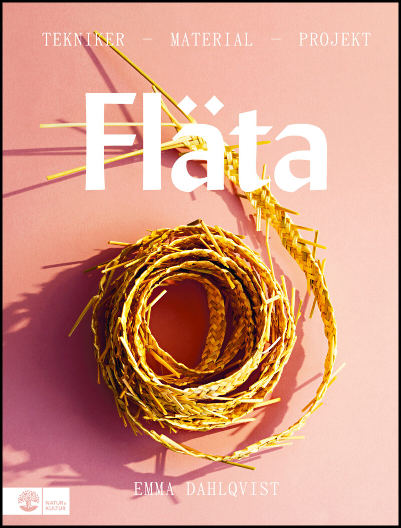 Dahlqvist, Emma | Fläta : Tekniker, material & projekt