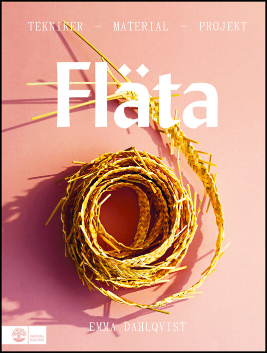 Dahlqvist, Emma | Fläta : Tekniker, material & projekt