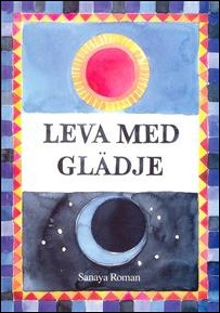 Roman, Sanaya | Leva med glädje