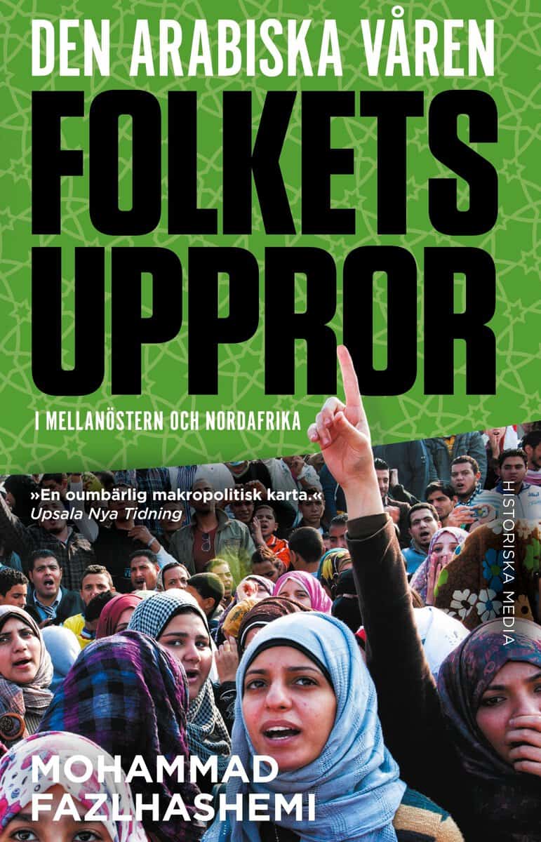 Fazlhashemi, Mohammad | Den arabiska våren : Folkets uppror i mellanöstern och nordafrika