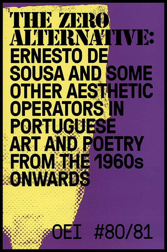 Grönberg, Cecilia [red.] | OEI  80–81. The zero alternative : Ernesto de Sousa and some other aesthetic operators in Po...