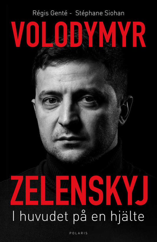 Siohan, Stéphane | Genté, Régis | Volodymyr Zelenskyj : I huvudet på en hjälte