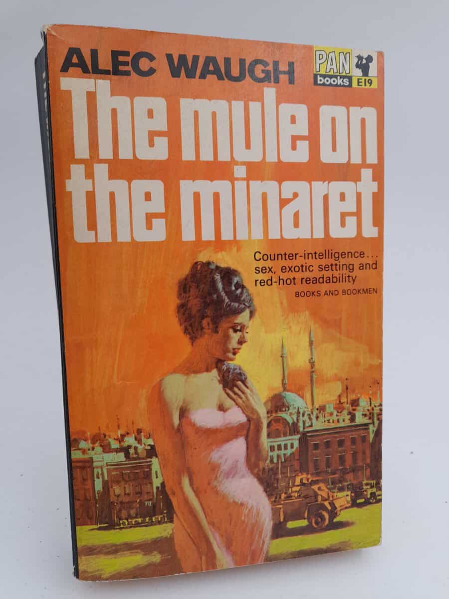 Waugh, Alec | The Mule on the Minaret : a Novel about the Middle East