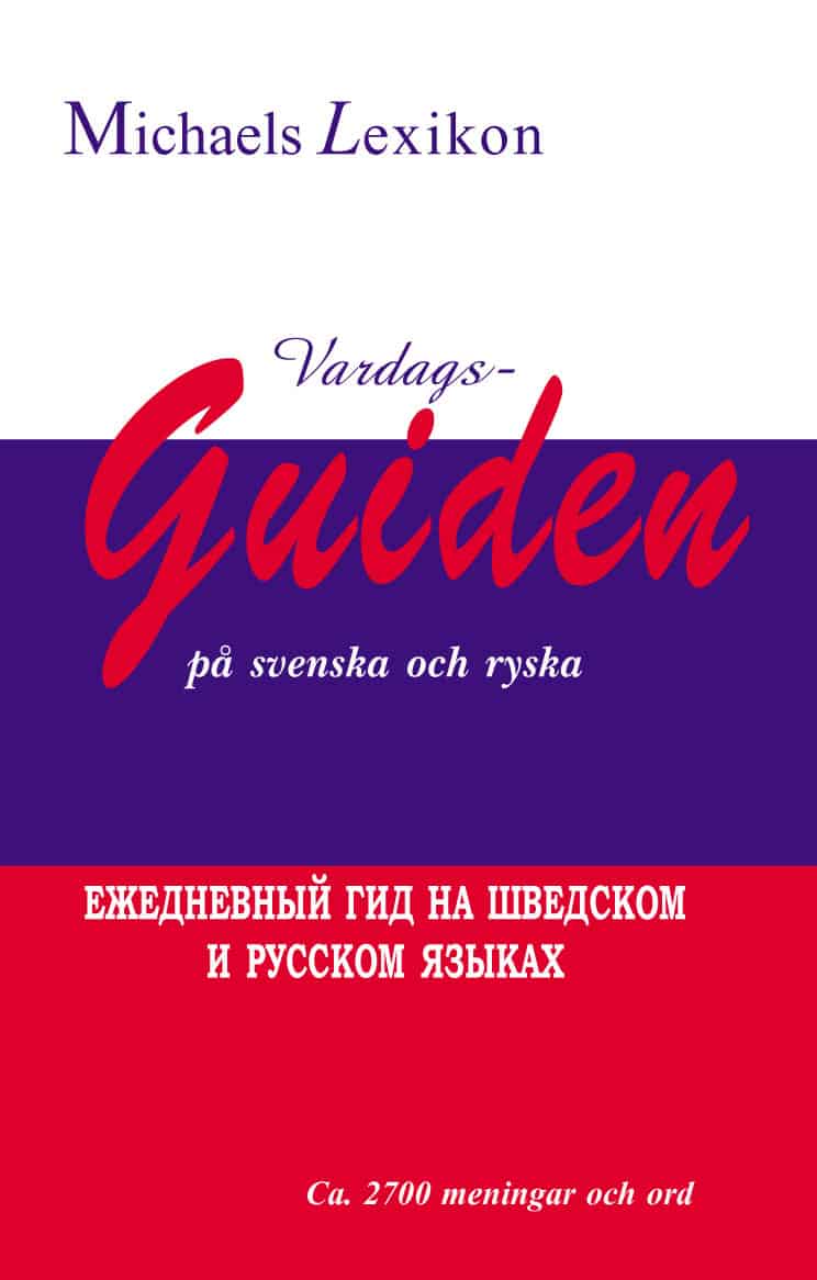 Michael, Issa | Pshenkina, Natalia | Yakob, Manahil | Vardagsguiden på svenska och ryska 2700 meningar och ord