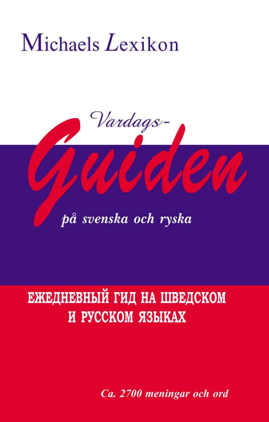 Michael, Issa | Pshenkina, Natalia | Yakob, Manahil | Vardagsguiden på svenska och ryska 2700 meningar och ord