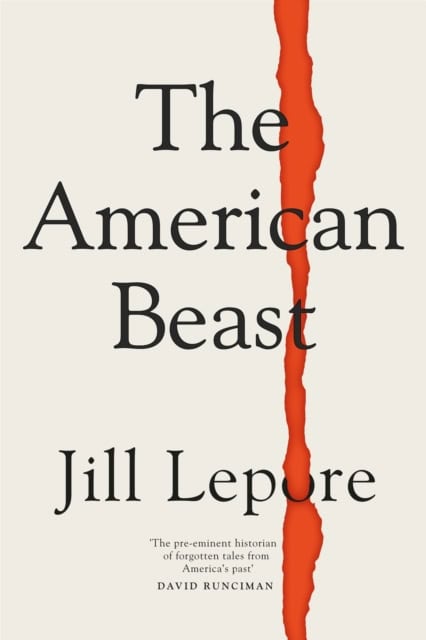 Lepore, Jill | The American Beast