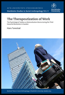 Tunestad, Hans | The therapeutization of work : The psychological toolbox as rationalization device during the third ind...