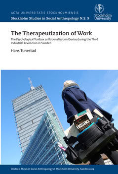 Tunestad, Hans | The therapeutization of work : The psychological toolbox as rationalization device during the third ind...