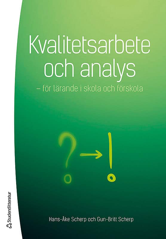 Scherp, Hans-Åke | Scherp, Gun-Britt | Kvalitetsarbete och analys : För lärande i skola och förskola