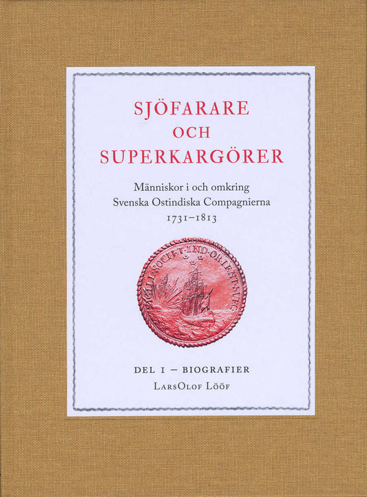 Lööf, LarsOlof | Sjöfarare och superkargörer : Människor i och omkring Svenska Ostindiska Compagnierna 1731–1813. Del 1,...
