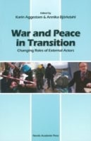 Aggestam, Karin | Björkdahl, Annika | War and peace in transition : Changing roles of external actors