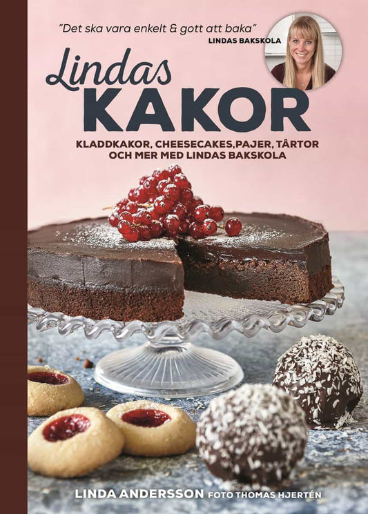 Andersson, Linda | Lindas kakor : Kladdkakor, cheesecakes, pajer, tårtor och mer med Lindas bakskola