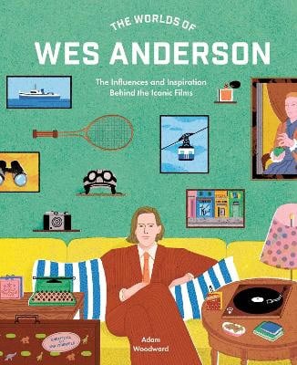 Woodward, Adam | The Worlds of Wes Anderson