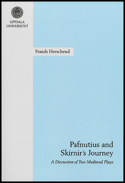 Herschend, Frands | Pafnutius and Skírnir's journey : A discussion of two medieval plays