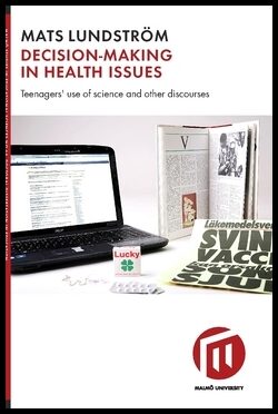 Lundström, Mats | Decision-making in health issues : Teenagers' use of science and other discourses