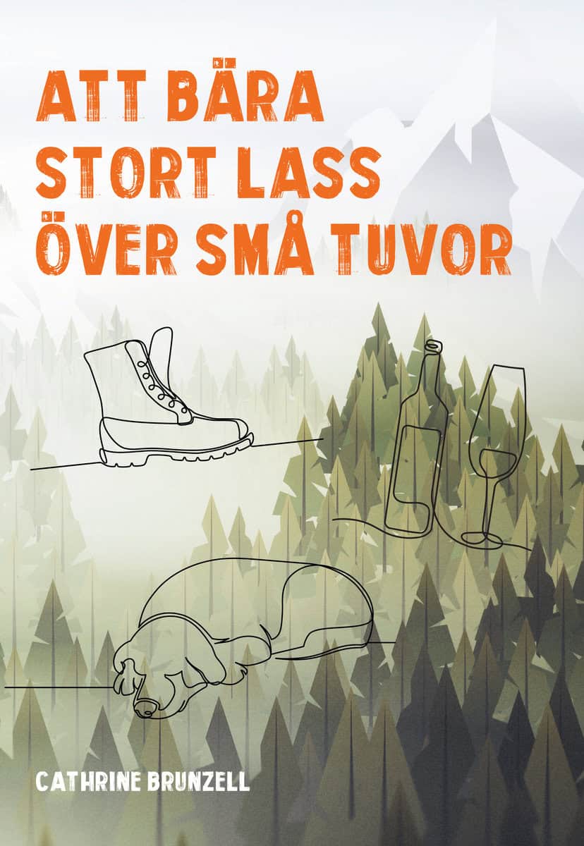 Brunzell, Cathrine | Att bära stort lass över små tuvor
