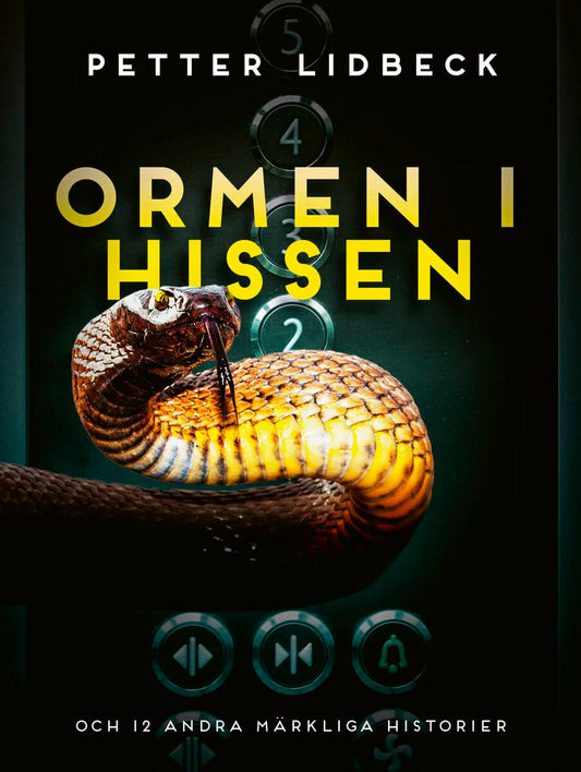 Lidbeck, Petter | Ormen i hissen och 12 andra märkliga historier