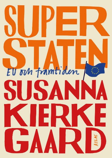 Kierkegaard, Susanna | Superstaten : EU och framtiden