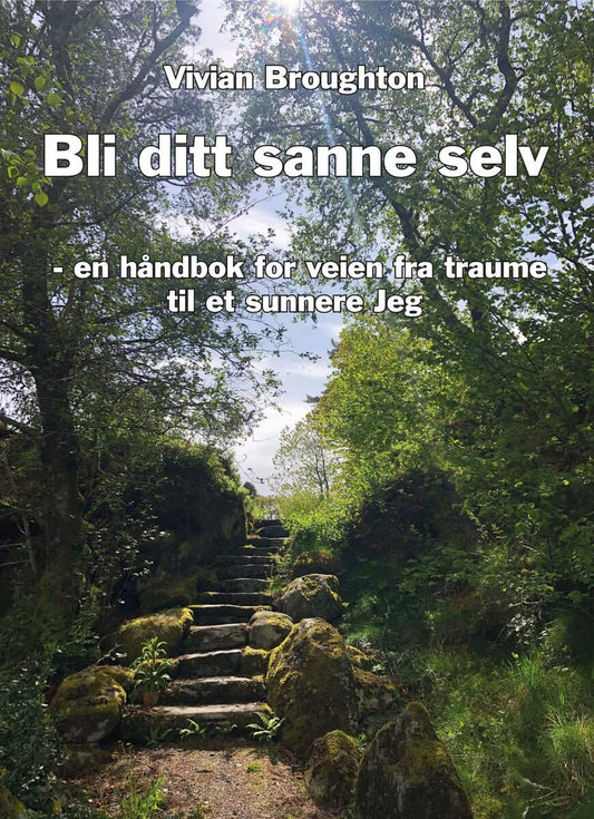 Broughton, Vivian | Bli ditt sanne selv : En håndbok for veien fra traume til autonomi og et sunnare jeg