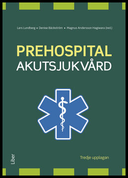 Lundberg, Lars | Bäckström, Denise | Andersson Hagiwara, Magnus | Prehospital akutsjukvård