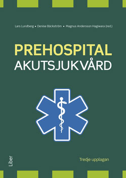 Lundberg, Lars | Bäckström, Denise | Andersson Hagiwara, Magnus | Prehospital akutsjukvård