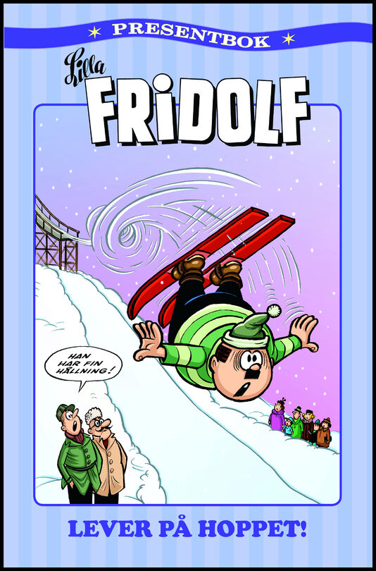 Lilla Fridolf presentbok. Lilla Fridolf lever på hoppet!