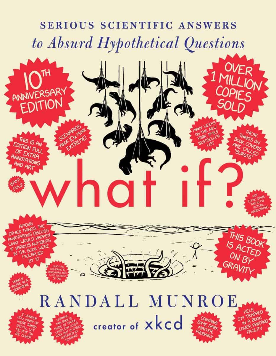 Munroe, Randall | What If? 10th Anniversary Edition : Serious Scientific Answers to Absurd Hypothetical Questions
