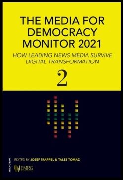 Trappel, Josef| Tomaz, Tales [red.] | The media for democracy monitor 2021 : How Leading News Media Survive Digital Tran...